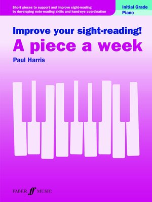 cover image of Improve your sight-reading! a piece a week Piano Initial Grade